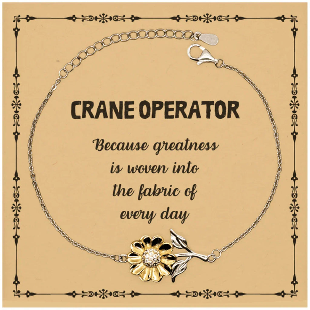 Sarcastic Crane Operator Sunflower Bracelet Gifts, Christmas Holiday Gifts for Crane Operator Birthday Message Card, Crane Operator: Because greatness is woven into the fabric