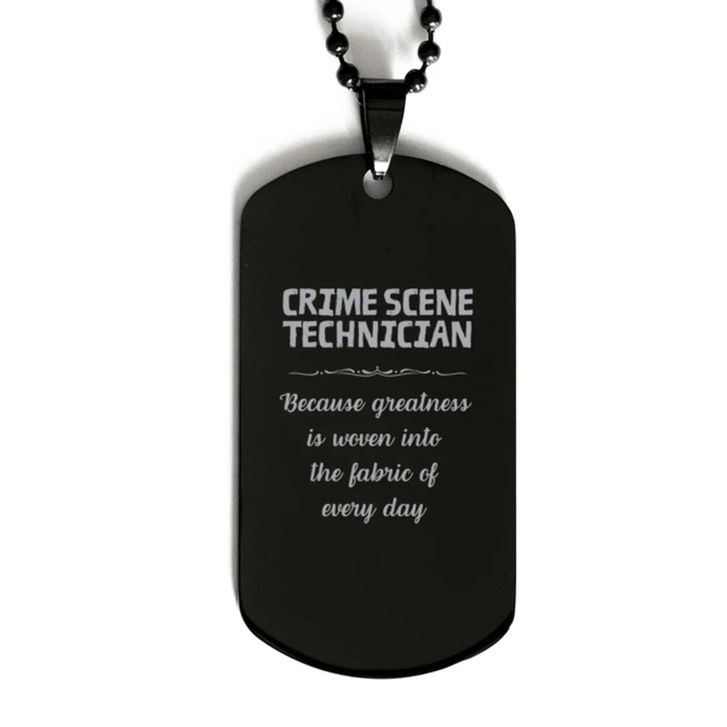Sarcastic Crime Scene Technician Black Dog Tag Gifts, Christmas Holiday Gifts for Crime Scene Technician Birthday, Crime Scene Technician: Because greatness is woven