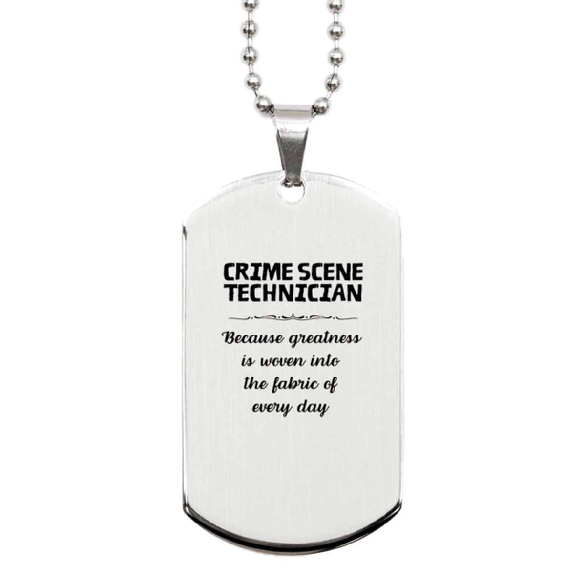 Sarcastic Crime Scene Technician Silver Dog Tag Gifts, Christmas Holiday Gifts for Crime Scene Technician Birthday, Crime Scene Technician: Because greatness is woven into the fabric of every day, Coworkers, Friends - Mallard Moon Gift Shop