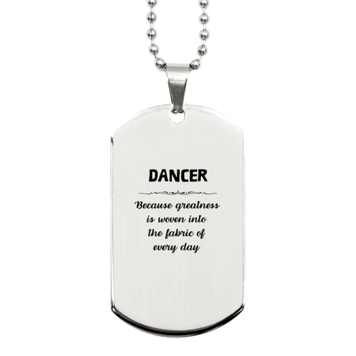 Sarcastic Dancer Silver Dog Tag Gifts, Christmas Holiday Gifts for Dancer Birthday, Dancer: Because greatness is woven