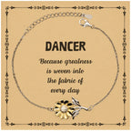 Sarcastic Dancer Sunflower Bracelet Gifts, Christmas Holiday Gifts for Dancer Birthday Message Card, Dancer: Because greatness is woven into the fabric