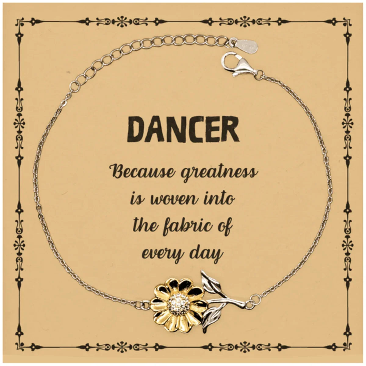 Sarcastic Dancer Sunflower Bracelet Gifts, Christmas Holiday Gifts for Dancer Birthday Message Card, Dancer: Because greatness is woven into the fabric