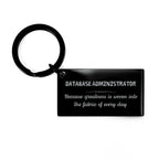Sarcastic Database Administrator Keychain Gifts, Christmas Holiday Gifts for Database Administrator Birthday, Database Administrator: Because greatness is woven