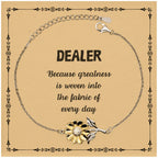 Sarcastic Dealer Sunflower Bracelet Gifts, Christmas Holiday Gifts for Dealer Birthday Message Card, Dealer: Because greatness is woven into the fabric