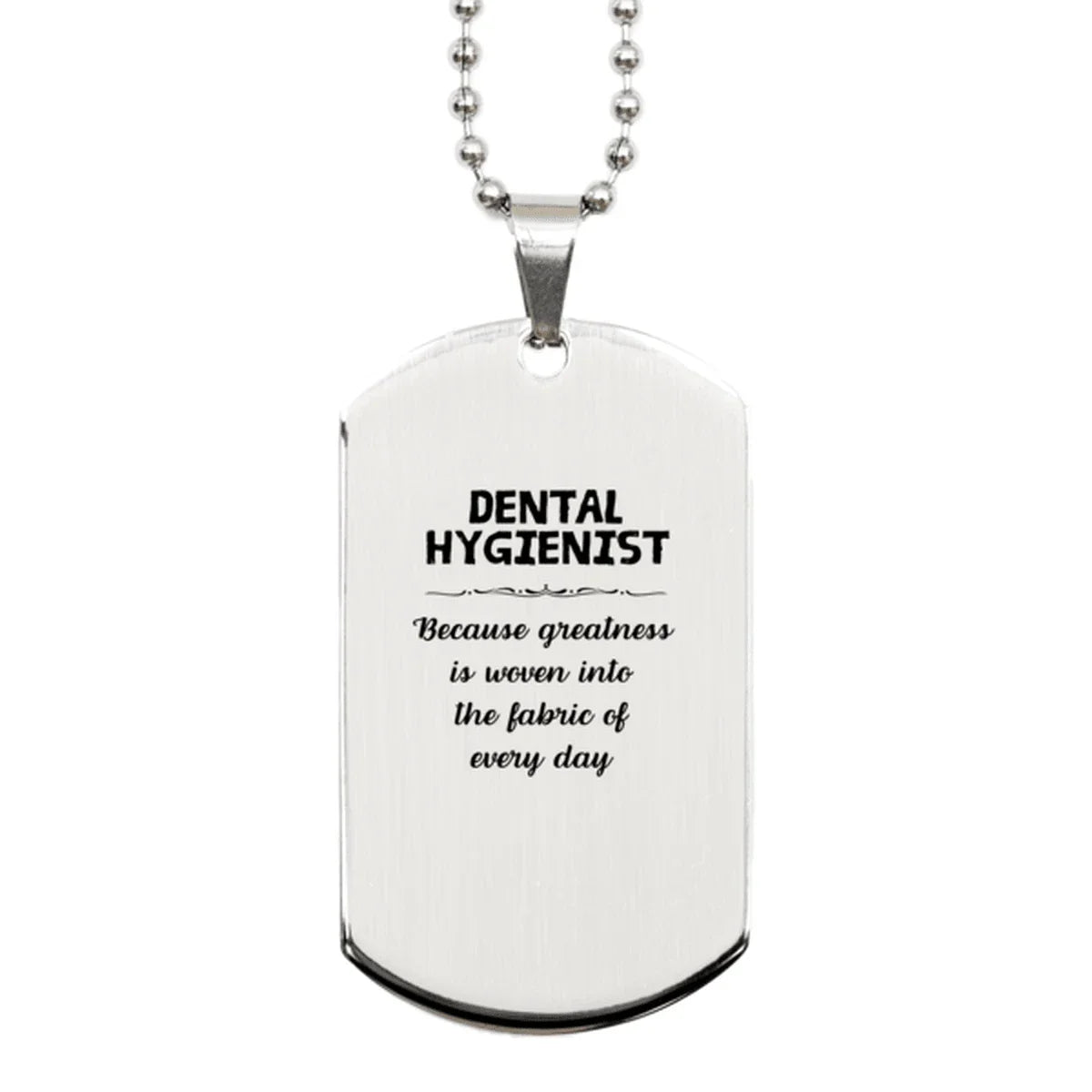 Sarcastic Dental Hygienist Silver Dog Tag Gifts, Christmas Holiday Gifts for Dental Hygienist Birthday, Dental Hygienist: Because greatness is woven