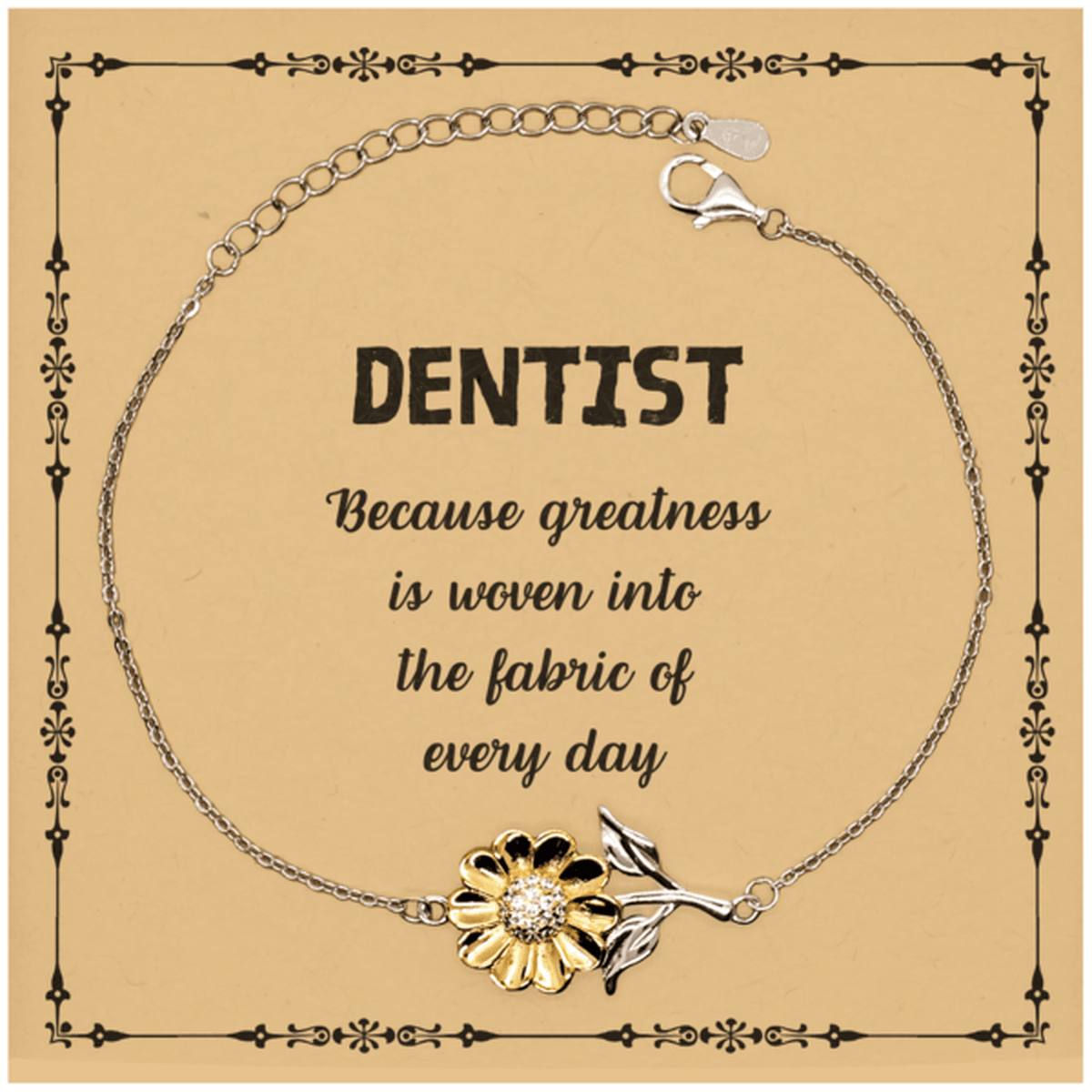 Sarcastic Dentist Sunflower Bracelet Gifts, Christmas Holiday Gifts for Dentist Birthday Message Card, Dentist: Because greatness is woven into the fabric of every day, Coworkers, Friends - Mallard Moon Gift Shop