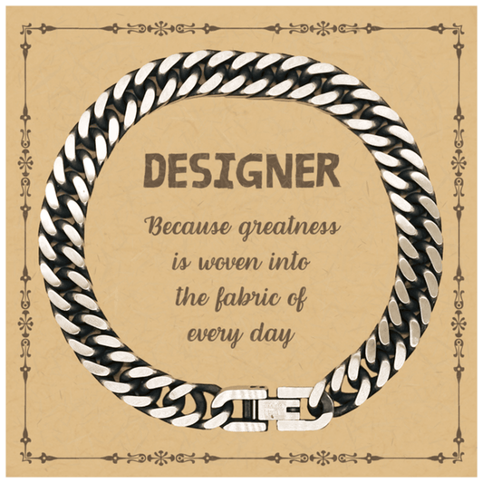 Sarcastic Designer Cuban Link Chain Bracelet Gifts, Christmas Holiday Gifts for Designer Birthday Message Card, Designer: Because greatness is woven into the fabric of every day, Coworkers, Friends - Mallard Moon Gift Shop