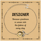Sarcastic Designer Sunflower Bracelet Gifts, Christmas Holiday Gifts for Designer Birthday Message Card, Designer: Because greatness is woven into the fabric
