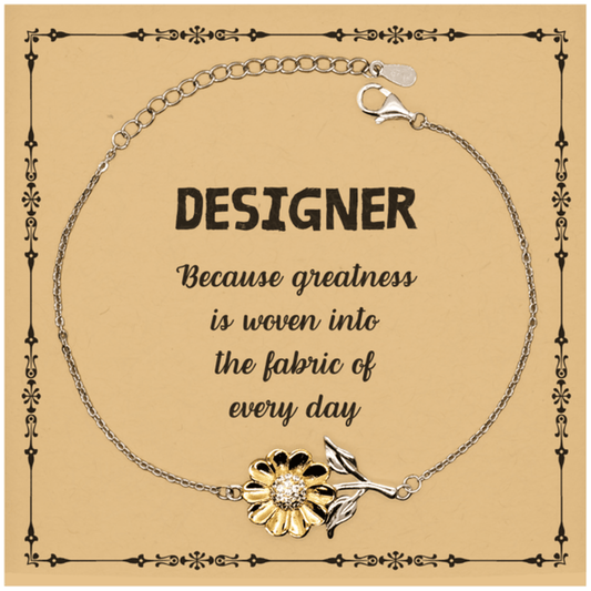 Sarcastic Designer Sunflower Bracelet Gifts, Christmas Holiday Gifts for Designer Birthday Message Card, Designer: Because greatness is woven into the fabric of every day, Coworkers, Friends - Mallard Moon Gift Shop