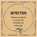 Sarcastic Detective Sunflower Bracelet Gifts, Christmas Holiday Gifts for Detective Birthday Message Card, Detective: Because greatness is woven into the fabric