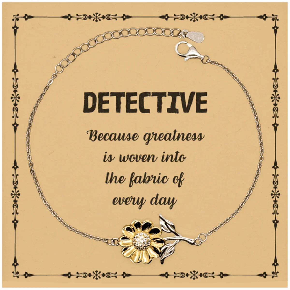Sarcastic Detective Sunflower Bracelet Gifts, Christmas Holiday Gifts for Detective Birthday Message Card, Detective: Because greatness is woven into the fabric