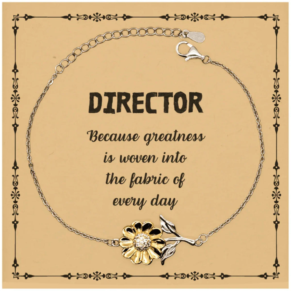 Sarcastic Director Sunflower Bracelet Gifts, Christmas Holiday Gifts for Director Birthday Message Card, Director: Because greatness is woven into the fabric