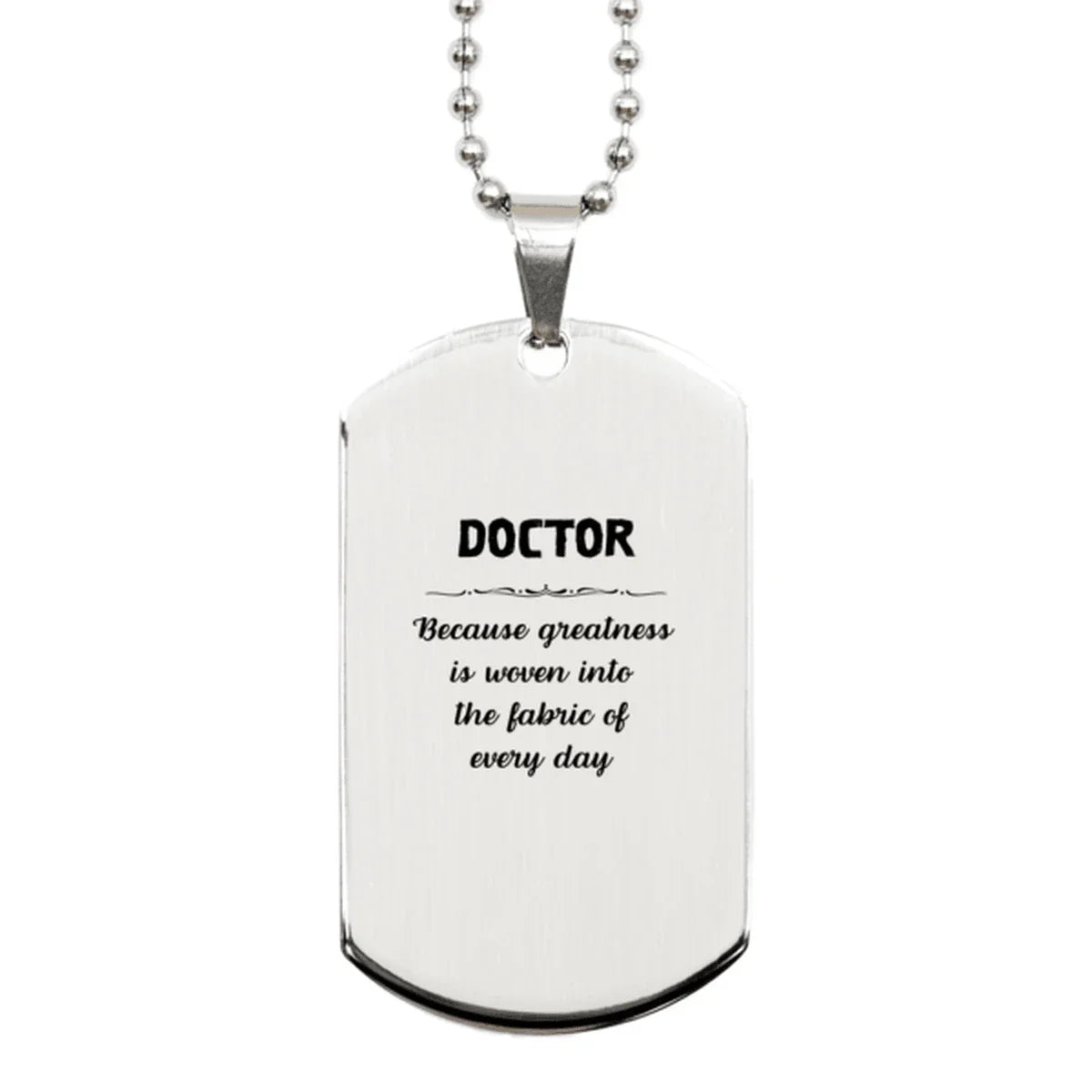 Sarcastic Doctor Silver Dog Tag Gifts, Christmas Holiday Gifts for Doctor Birthday, Doctor: Because greatness is woven