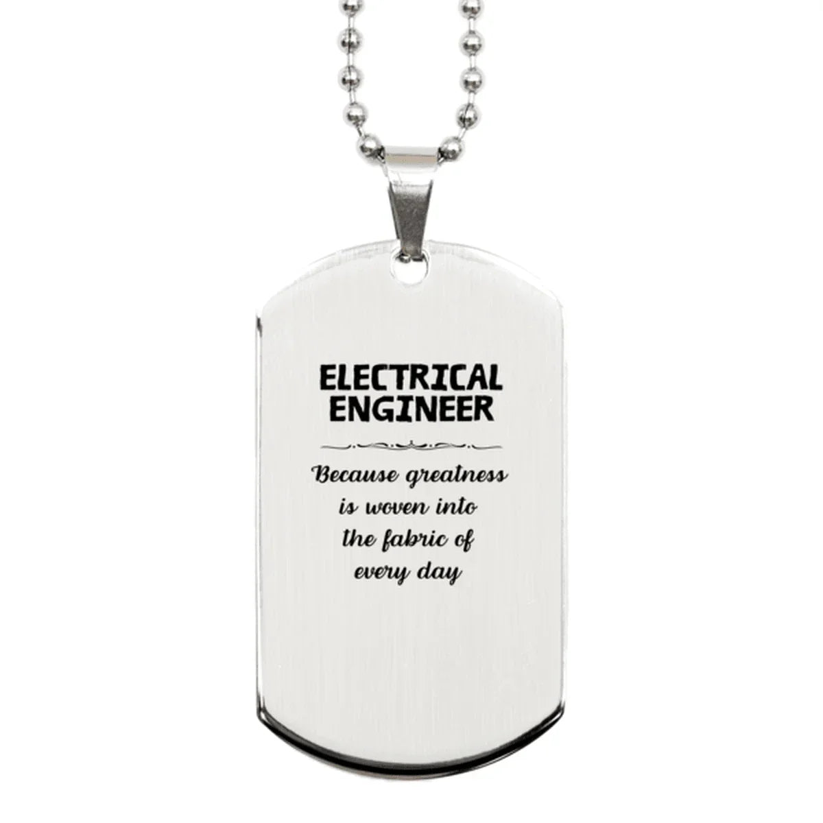 Sarcastic Electrical Engineer Silver Dog Tag Gifts, Christmas Holiday Gifts for Electrical Engineer Birthday, Electrical Engineer: Because greatness is woven