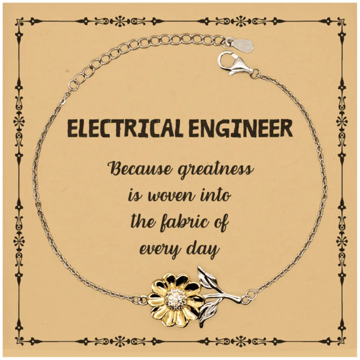 Sarcastic Electrical Engineer Sunflower Bracelet Gifts, Christmas Holiday Gifts for Electrical Engineer Birthday Message Card, Electrical Engineer: Because greatness is woven into the fabric