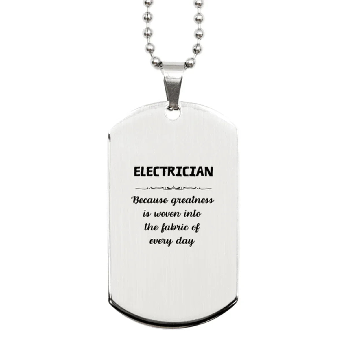 Sarcastic Electrician Silver Dog Tag Gifts, Christmas Holiday Gifts for Electrician Birthday, Electrician: Because greatness is woven