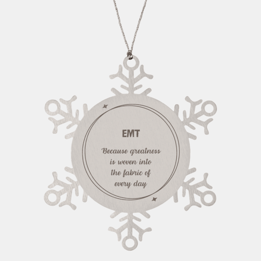Sarcastic EMT Snowflake Ornament Gifts, Christmas Holiday Gifts for EMT Ornament, EMT: Because greatness is woven into the fabric of every day, Coworkers, Friends - Mallard Moon Gift Shop