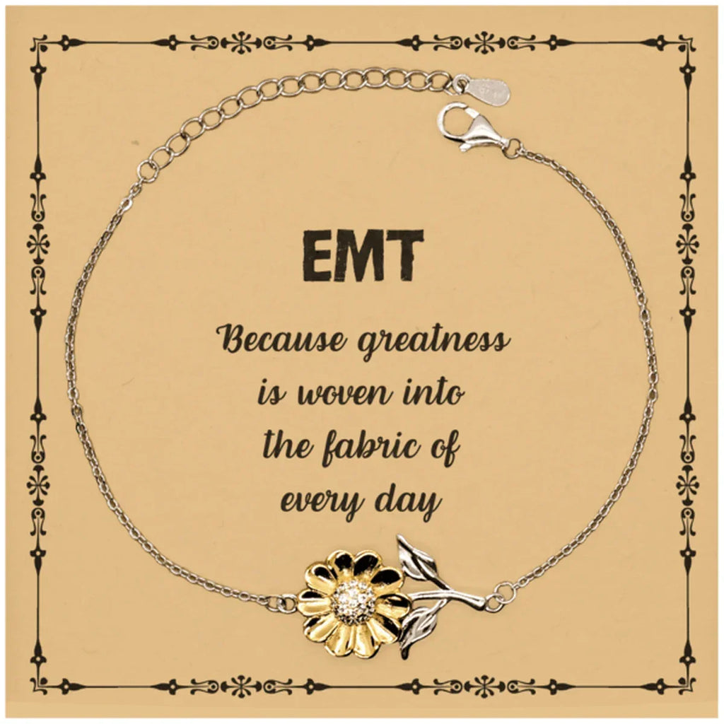 Sarcastic EMT Sunflower Bracelet Gifts, Christmas Holiday Gifts for EMT Birthday Message Card, EMT: Because greatness is woven into the fabric