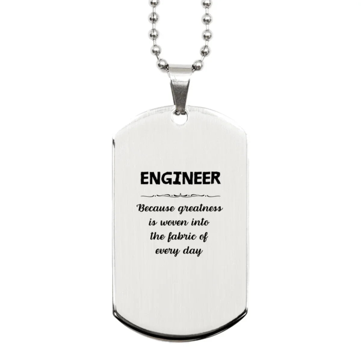 Sarcastic Engineer Silver Dog Tag Gifts, Christmas Holiday Gifts for Engineer Birthday, Engineer: Because greatness is woven