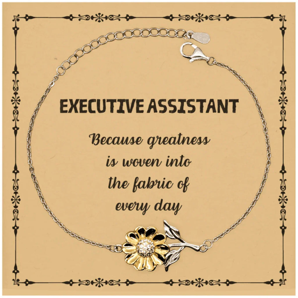 Sarcastic Executive Assistant Sunflower Bracelet Gifts, Christmas Holiday Gifts for Executive Assistant Birthday Message Card, Executive Assistant: Because greatness is woven into the fabric