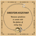 Sarcastic Executive Assistant Sunflower Bracelet Gifts, Christmas Holiday Gifts for Executive Assistant Birthday Message Card, Executive Assistant: Because greatness is woven into the fabric