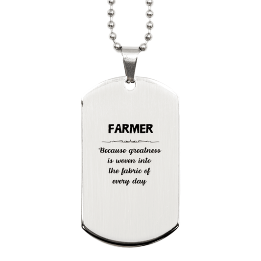 Sarcastic Farmer Silver Dog Tag Gifts, Christmas Holiday Gifts for Farmer Birthday, Farmer: Because greatness is woven into the fabric of every day, Coworkers, Friends - Mallard Moon Gift Shop