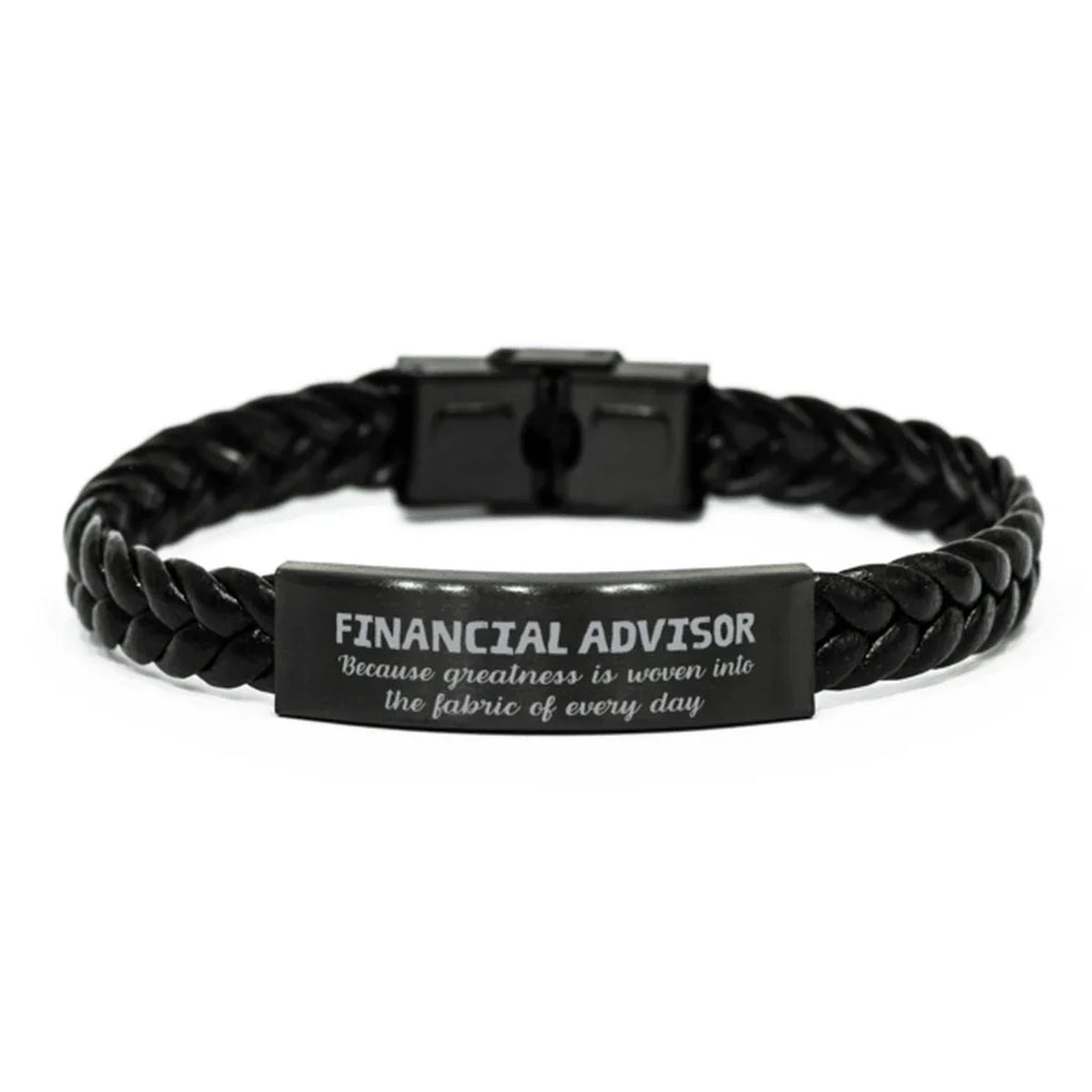 Sarcastic Financial Advisor Braided Leather Bracelet Gifts, Christmas Holiday Gifts for Financial Advisor Birthday, Financial Advisor: Because greatness is woven