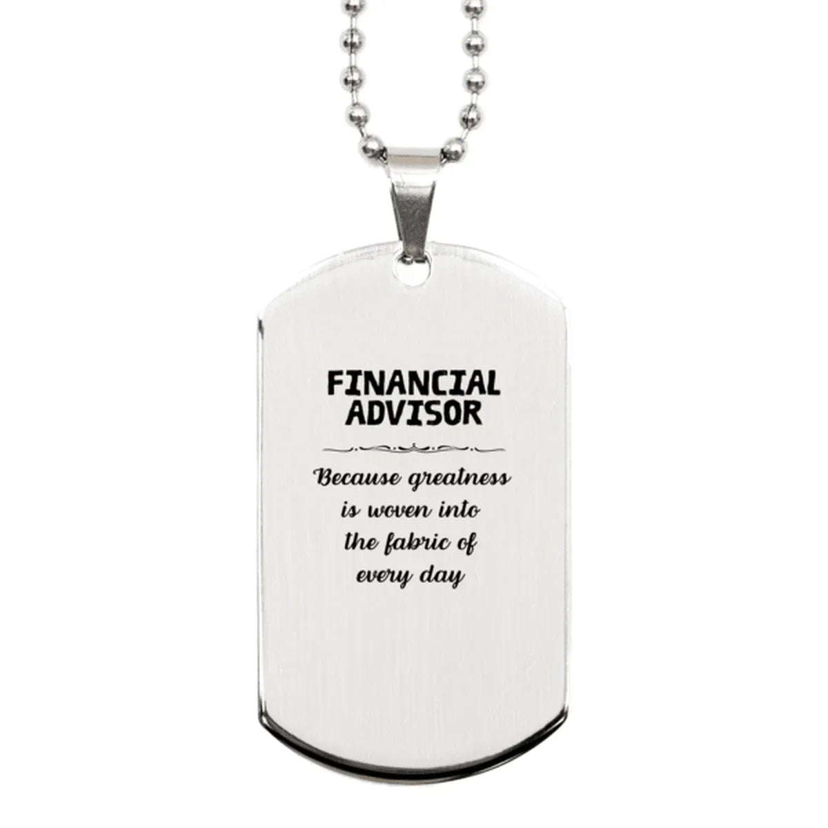 Sarcastic Financial Advisor Silver Dog Tag Gifts, Christmas Holiday Gifts for Financial Advisor Birthday, Financial Advisor: Because greatness is woven
