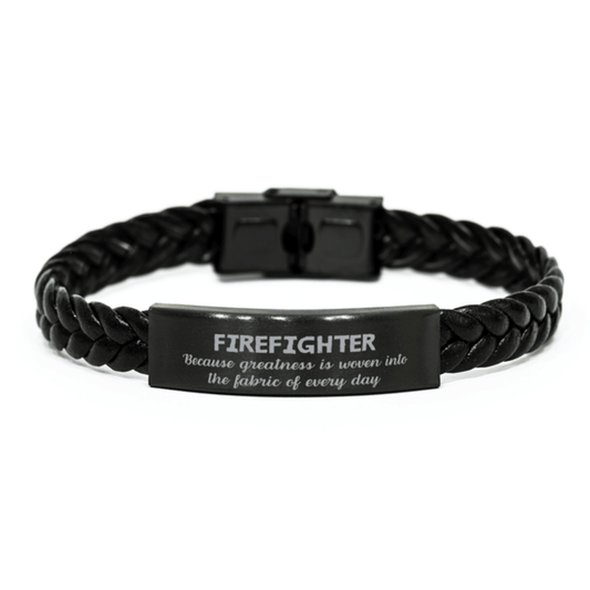 Sarcastic Firefighter Braided Leather Bracelet Gifts, Christmas Holiday Gifts for Firefighter Birthday, Firefighter: Because greatness is woven into the fabric of every day, Coworkers, Friends - Mallard Moon Gift Shop