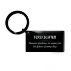 Sarcastic Firefighter Keychain Gifts, Christmas Holiday Gifts for Firefighter Birthday, Firefighter: Because greatness is woven