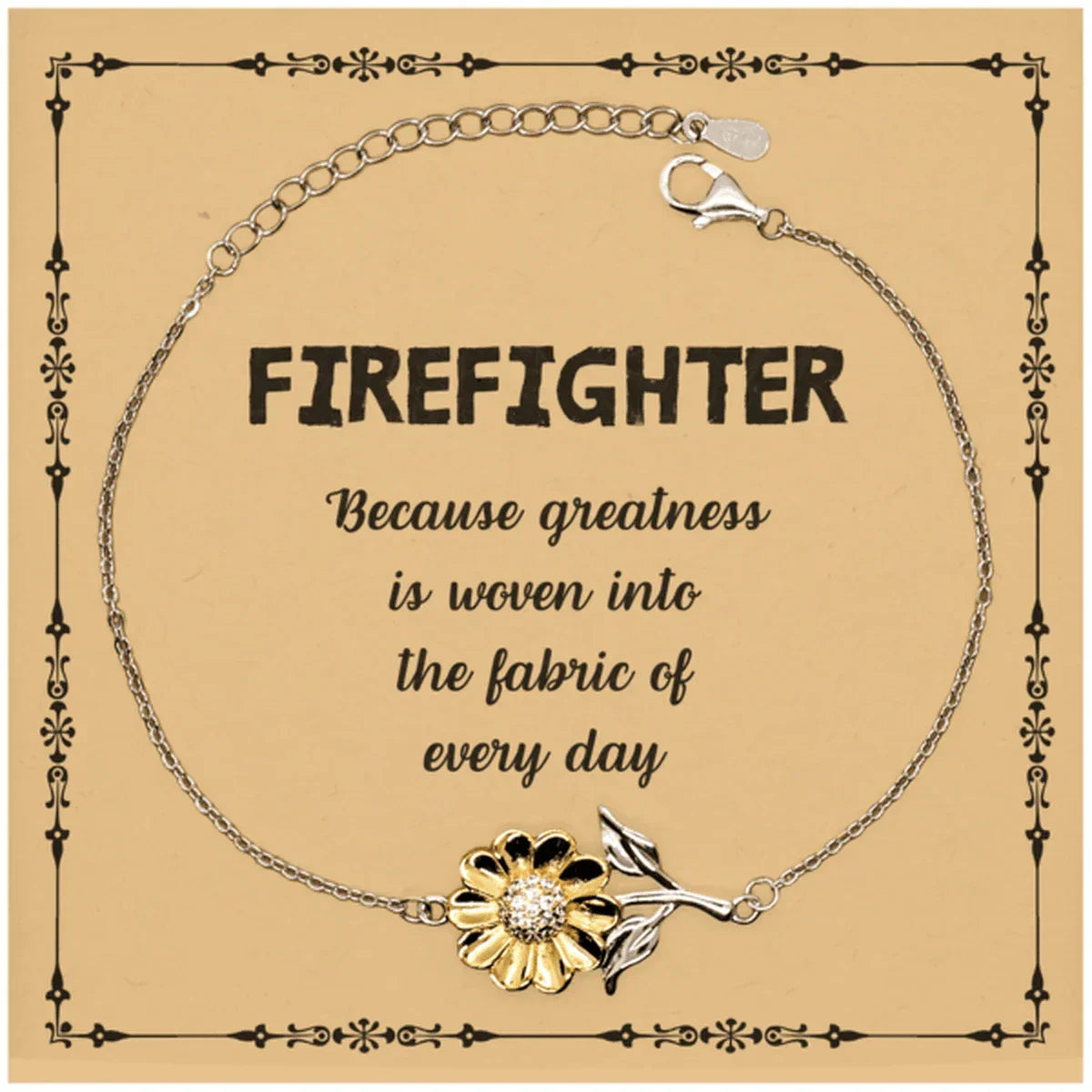 Sarcastic Firefighter Sunflower Bracelet Gifts, Christmas Holiday Gifts for Firefighter Birthday Message Card, Firefighter: Because greatness is woven into the fabric