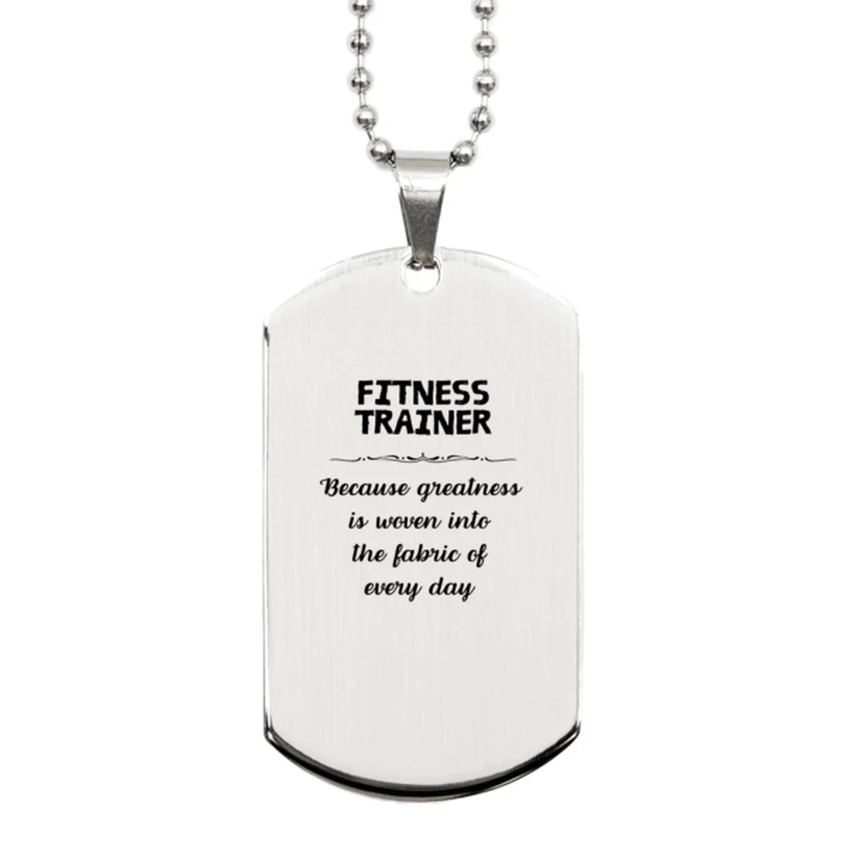 Sarcastic Fitness Trainer Silver Dog Tag Gifts, Christmas Holiday Gifts for Fitness Trainer Birthday, Fitness Trainer: Because greatness is woven