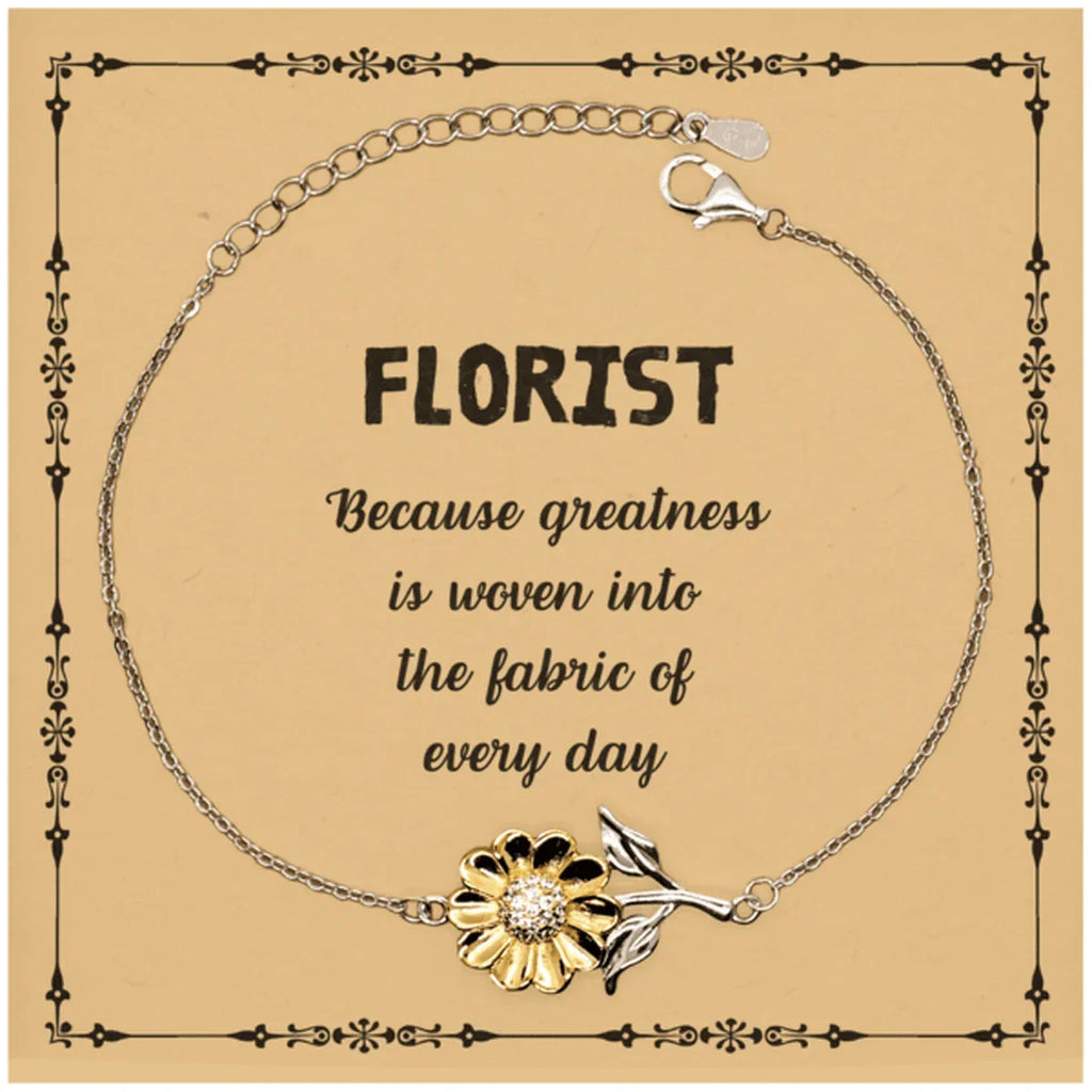 Sarcastic Florist Sunflower Bracelet Gifts, Christmas Holiday Gifts for Florist Birthday Message Card, Florist: Because greatness is woven into the fabric