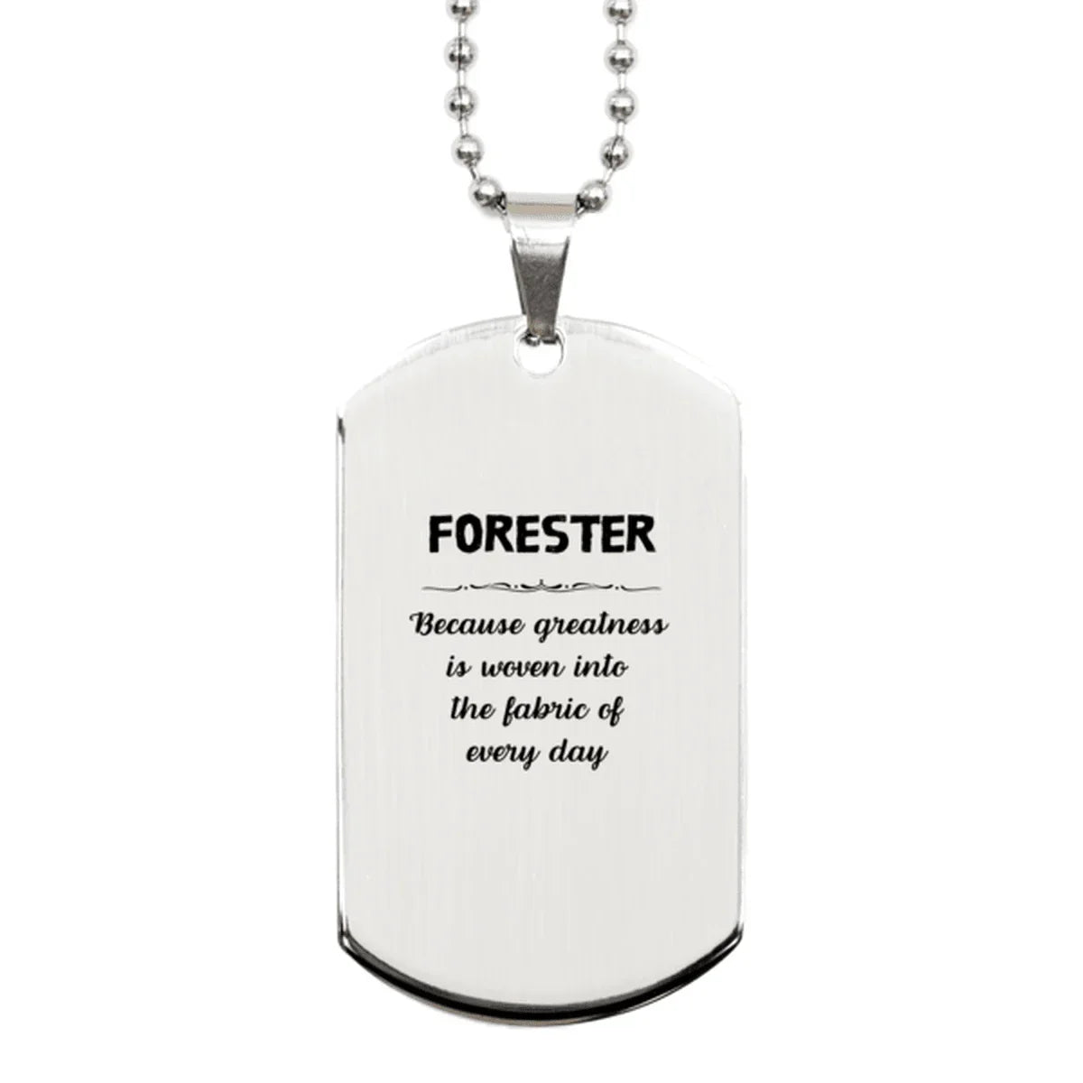 Sarcastic Forester Silver Dog Tag Gifts, Christmas Holiday Gifts for Forester Birthday, Forester: Because greatness is woven