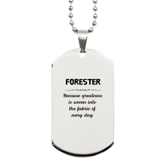 Sarcastic Forester Silver Dog Tag Gifts, Christmas Holiday Gifts for Forester Birthday, Forester: Because greatness is woven into the fabric of every day, Coworkers, Friends - Mallard Moon Gift Shop