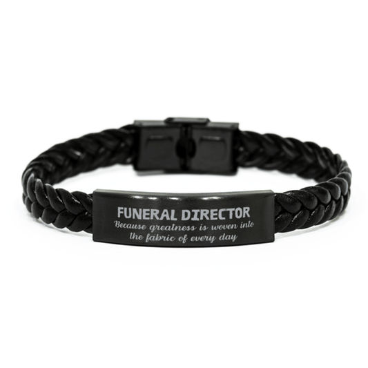 Sarcastic Funeral Director Braided Leather Bracelet Gifts, Christmas Holiday Gifts for Funeral Director Birthday, Funeral Director: Because greatness is woven into the fabric of every day, Coworkers, Friends - Mallard Moon Gift Shop