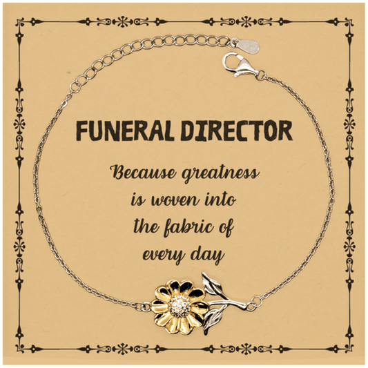 Sarcastic Funeral Director Sunflower Bracelet Gifts, Christmas Holiday Gifts for Funeral Director Birthday Message Card, Funeral Director: Because greatness is woven into the fabric of every day, Coworkers, Friends - Mallard Moon Gift Shop