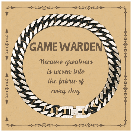 Sarcastic Game Warden Cuban Link Chain Bracelet Gifts, Christmas Holiday Gifts for Game Warden Birthday Message Card, Game Warden: Because greatness is woven into the fabric of every day, Coworkers, Friends - Mallard Moon Gift Shop