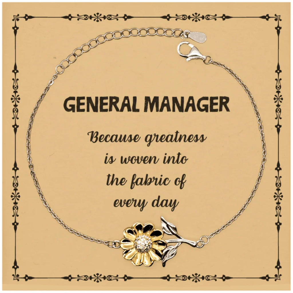 Sarcastic General Manager Sunflower Bracelet Gifts, Christmas Holiday Gifts for General Manager Birthday Message Card, General Manager: Because greatness is woven into the fabric