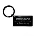 Sarcastic Groundskeeper Keychain Gifts, Christmas Holiday Gifts for Groundskeeper Birthday, Groundskeeper: Because greatness is woven