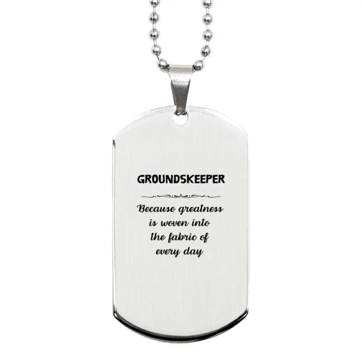 Sarcastic Groundskeeper Silver Dog Tag Gifts, Christmas Holiday Gifts for Groundskeeper Birthday, Groundskeeper: Because greatness is woven