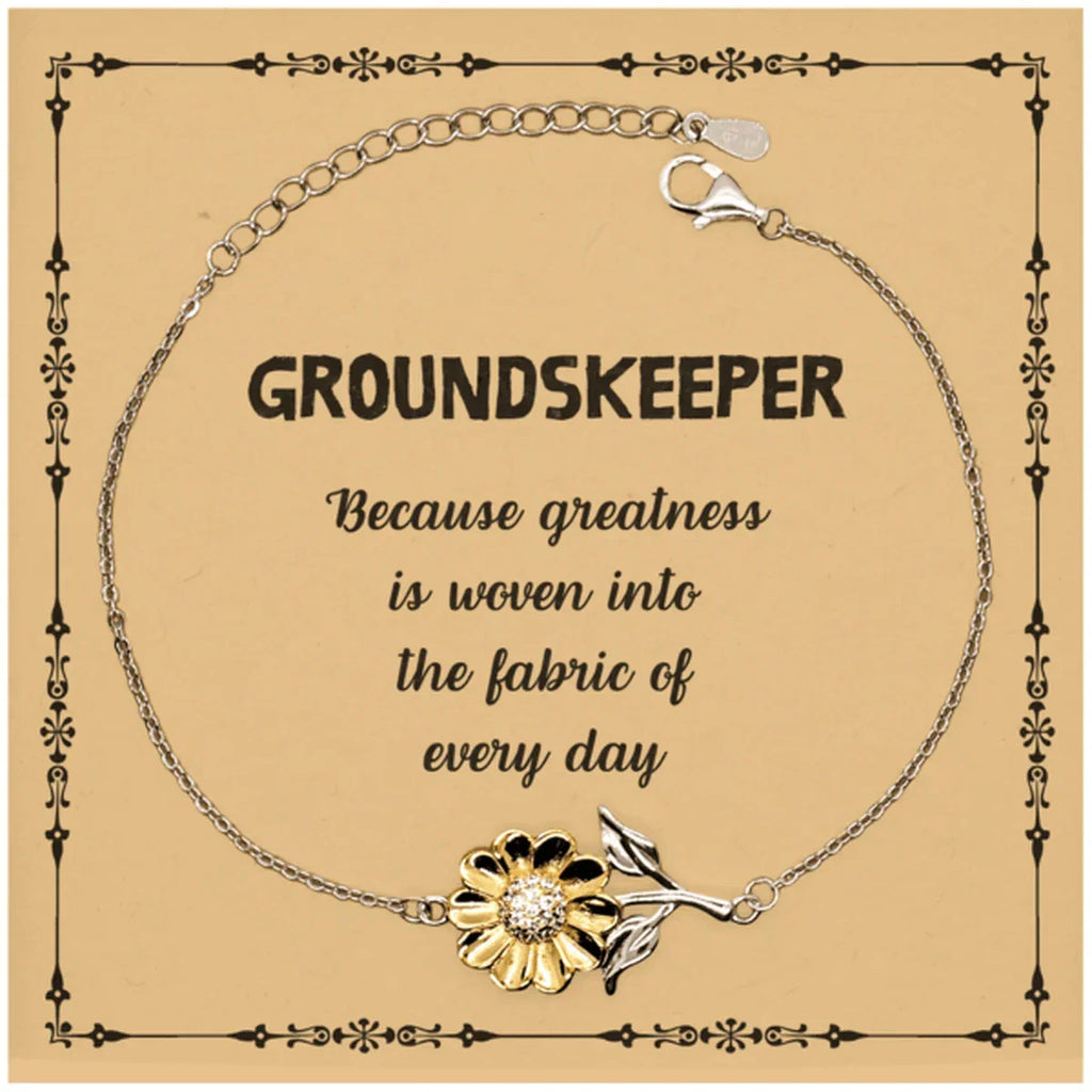 Sarcastic Groundskeeper Sunflower Bracelet Gifts, Christmas Holiday Gifts for Groundskeeper Birthday Message Card, Groundskeeper: Because greatness is woven into the fabric