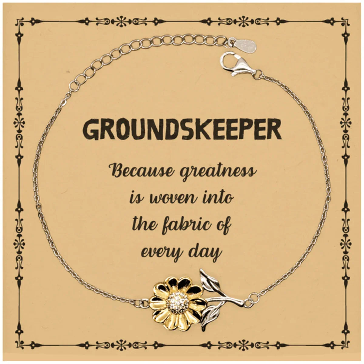 Sarcastic Groundskeeper Sunflower Bracelet Gifts, Christmas Holiday Gifts for Groundskeeper Birthday Message Card, Groundskeeper: Because greatness is woven into the fabric