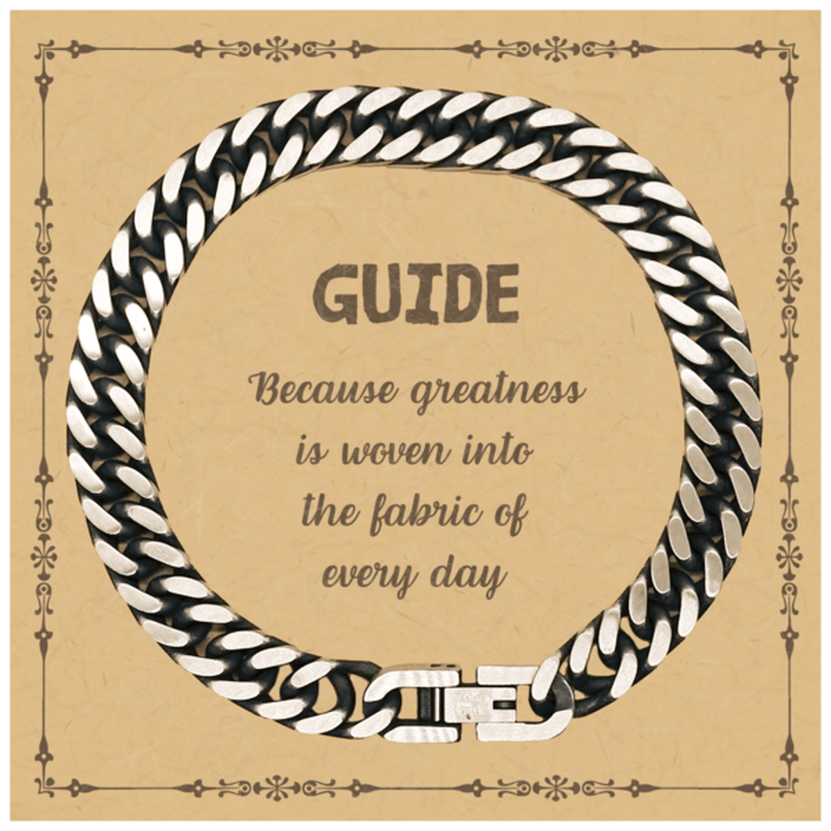 Sarcastic Guide Cuban Link Chain Bracelet Gifts, Christmas Holiday Gifts for Guide Birthday Message Card, Guide: Because greatness is woven into the fabric of every day, Coworkers, Friends - Mallard Moon Gift Shop