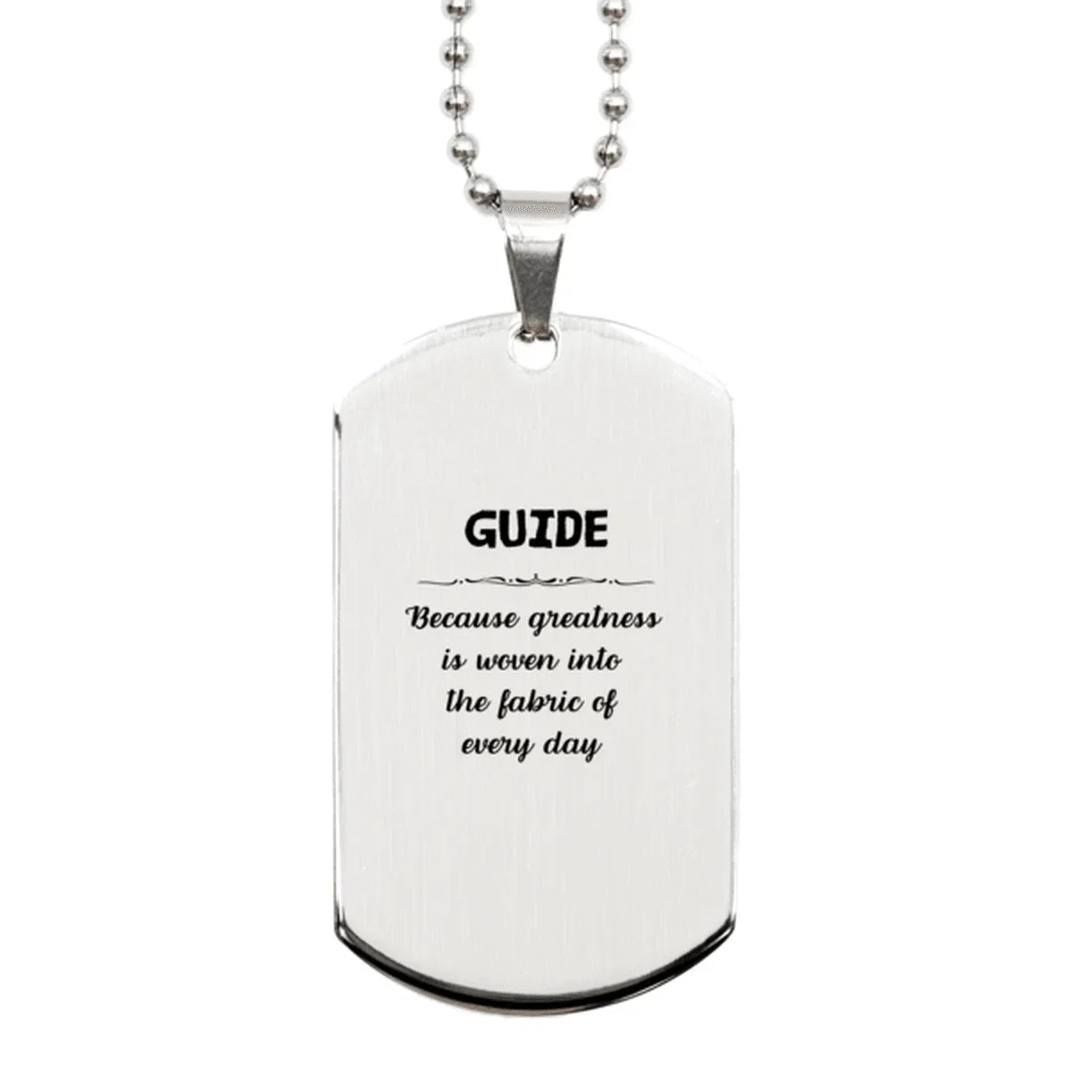 Sarcastic Guide Silver Dog Tag Gifts, Christmas Holiday Gifts for Guide Birthday, Guide: Because greatness is woven