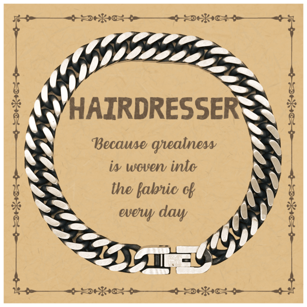 Sarcastic Hairdresser Cuban Link Chain Bracelet Gifts, Christmas Holiday Gifts for Hairdresser Birthday Message Card, Hairdresser: Because greatness is woven into the fabric of every day, Coworkers, Friends - Mallard Moon Gift Shop