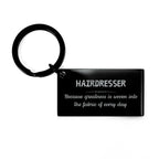 Sarcastic Hairdresser Keychain Gifts, Christmas Holiday Gifts for Hairdresser Birthday, Hairdresser: Because greatness is woven