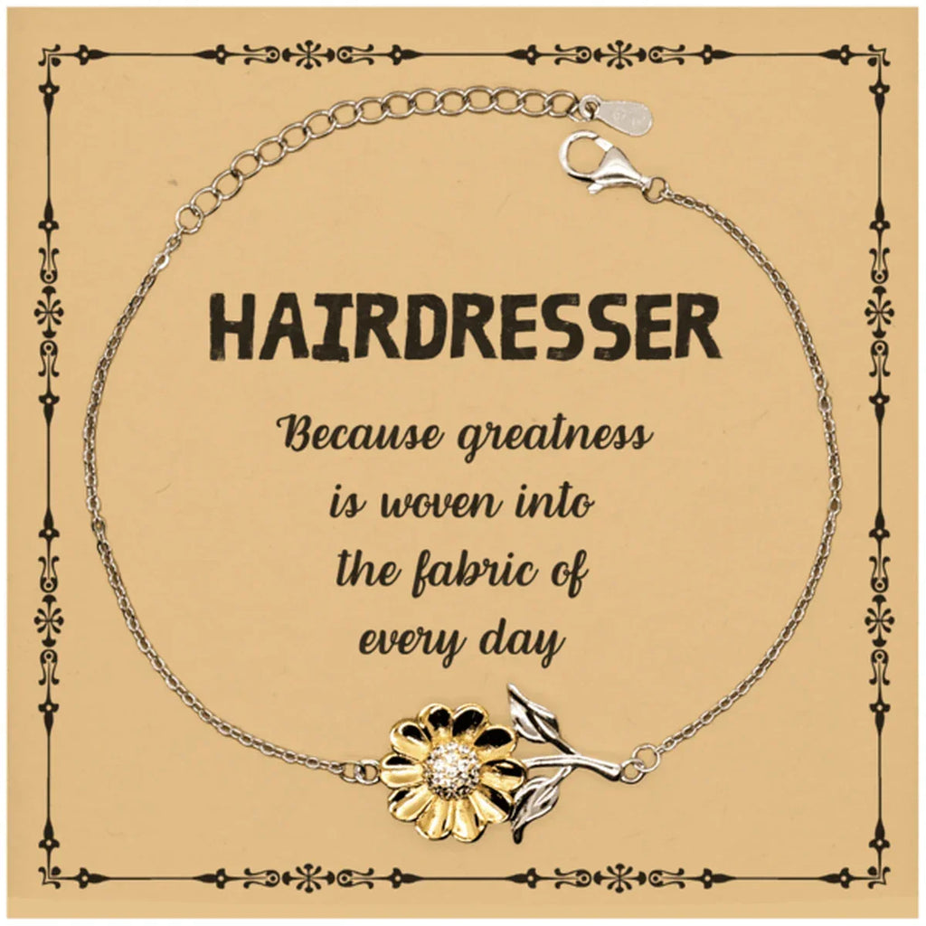 Sarcastic Hairdresser Sunflower Bracelet Gifts, Christmas Holiday Gifts for Hairdresser Birthday Message Card, Hairdresser: Because greatness is woven into the fabric