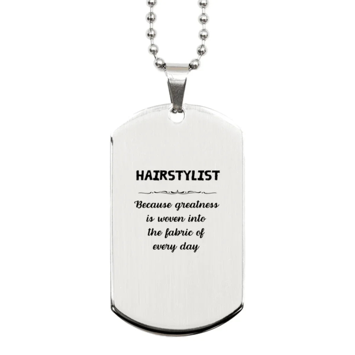 Sarcastic Hairstylist Silver Dog Tag Gifts, Christmas Holiday Gifts for Hairstylist Birthday, Hairstylist: Because greatness is woven