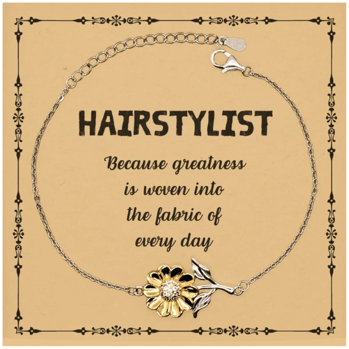 Sarcastic Hairstylist Sunflower Bracelet Gifts, Christmas Holiday Gifts for Hairstylist Birthday Message Card, Hairstylist: Because greatness is woven into the fabric